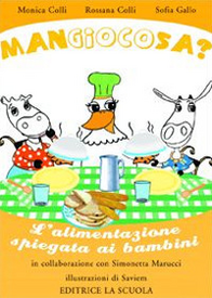 Mangiocosa? L'alimentazione spiegata ai bambini. Ediz. illustrata