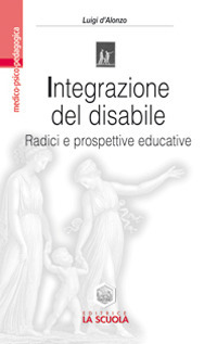 Integrazione del disabile. Radici e prospettive educative