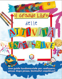 Il grande libro delle attività espressive. Ediz. illustrata Scarica PDF EPUB
