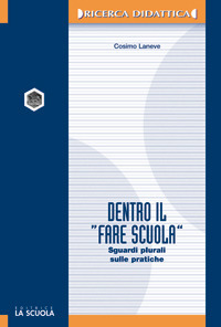 Dentro il «fare scuola». Sguardi plurali sulle pratiche Scarica PDF EPUB
