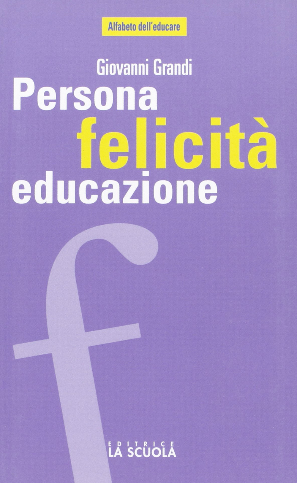 Persona felicità educazione. I legami che aiutano a crescere Scarica PDF EPUB
