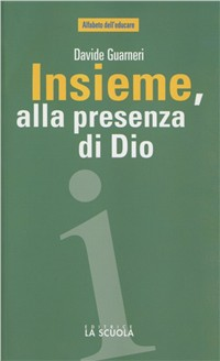 Insieme, alla presenza di Dio. L'educazione religiosa in famiglia, tra scuola e comunità cristiana Scarica PDF EPUB
