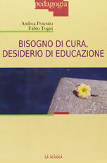 Libro Bisogno di cura, desiderio di educazione Andrea Potestio Fabio Togni