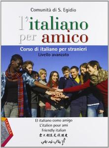 Writersfactory.it L' italiano per amico. Corso di italiano per stranieri. Livello avanzato. Con espansione online Image