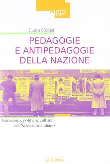 Pedagogie e antipedagogie della nazione. Istituzioni e politiche culturali nel Novecento italiano.pdf