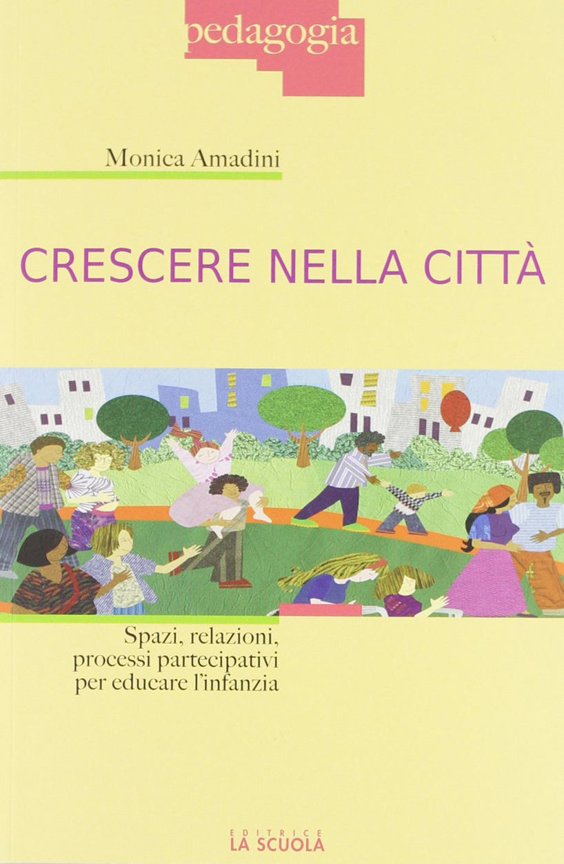 Crescere nella città. Spazi, relazioni, processi partecipativi per educare l'infanzia Scarica PDF EPUB
