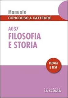 Filosofia e storia A037. Manuale concorso a cattedre. Teoria e test.pdf
