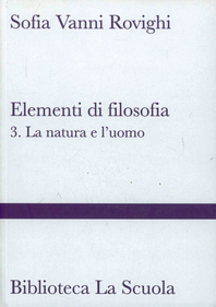 Elementi di filosofia. Vol. 3: La natura e l'uomo (filosofia della natura, psicologia ed etica).