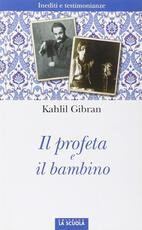 Libro Il profeta e il bambino. Inediti e testimonianze Kahlil Gibran