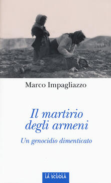 Il martirio degli armeni. Un genocidio dimenticato. Ediz. illustrata.pdf