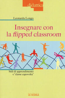 Insegnare con la flipped classroom. Stili di apprendimento e «classe capovolta».pdf
