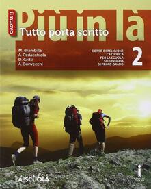 Il nuovo Più in là. Tutto porta scritto. Per le Scuole superiori. Con e-book. Con espansione online. Vol. 2.pdf