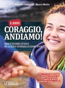 Il nuovo Coraggio andiamo. Corso di religione cattolica. Vol. unico. Per le Scuole superiori. Con ebook. Con espansione online.pdf