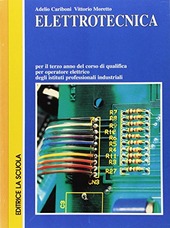 Copertina  Elettrotecnica : per il terzo anno del corso di qualifica per operatore elettrico degli istituti professionali industriali