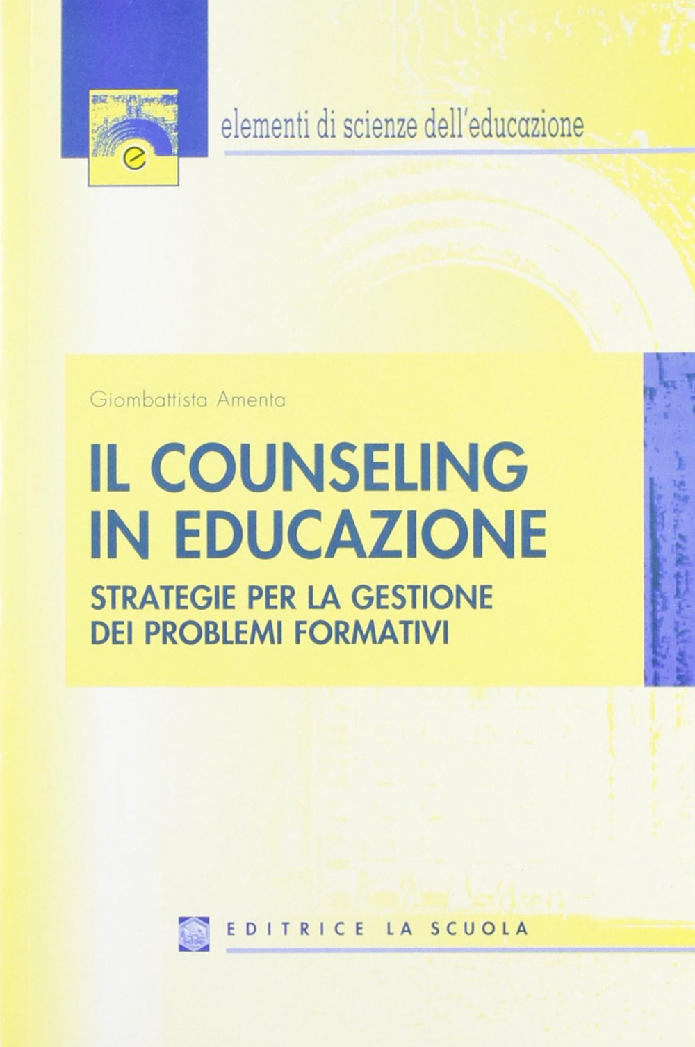 Image of Il counseling in educazione. Strategie per la gestione dei problemi formativi