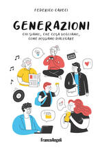 Libro Generazioni. Chi siamo, che cosa vogliamo, come possiamo dialogare Federico Capeci