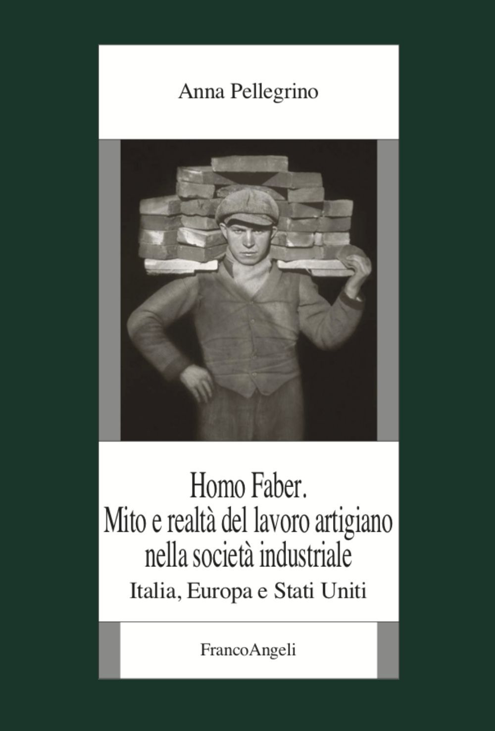 Image of Homo faber. Mito e realtà del lavoro artigiano nella società industriale. Italia, Europa e Stati Uniti