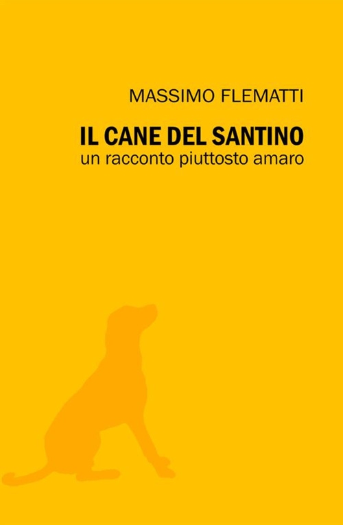 Image of Il cane del Santino. Un racconto piuttosto amaro