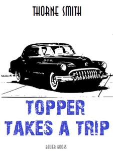 Ebook Topper Takes a Trip Thorne Smith