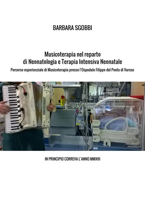 Image of Musicoterapia nel reparto di neonatologia e terapia intensiva neonatale. Percorso esperienziale di musicoterapia presso l'Ospedale Filippo del Ponte di Varese. In principio correva l'anno MMXIII