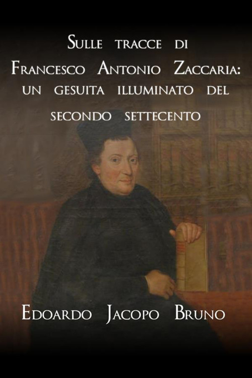 Image of Sulle tracce di Francesco Antonio Zaccaria: un gesuita illuminato del secondo Settecento