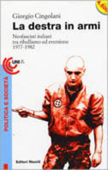 La destra in armi. Neofascisti italiani tra ribellismo ed eversione (1977-1982).pdf