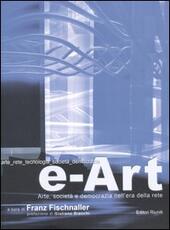 Libro e-Art. Arte, società e democrazia nell'era della rete. Con CD-ROM