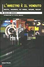 Libro L' arbitro è il venduto. Auditel, Audiradio, Hit parade, Audiweb, Audisat Giulio Gargia