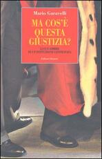 Libro Ma cos'è questa giustizia? Luci e ombre di un'istituzione contestata Mario Garavelli
