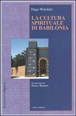 Libro La cultura spirituale di Babilonia Hugo Winckler