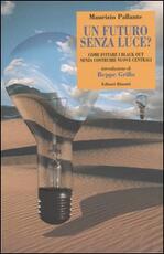 Libro Un futuro senza luce? Come evitare i black out senza costruire nuove centrali Maurizio Pallante
