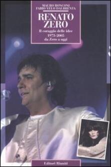 Renato Zero. Il coraggio delle idee. 1973-2005 da Zero a oggi.pdf
