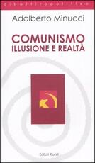 Libro Comunismo. Illusione e realtà Adalberto Minucci