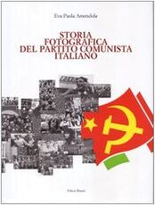 Libro Storia fotografica del Partito Comunista Italiano Eva P. Amendola