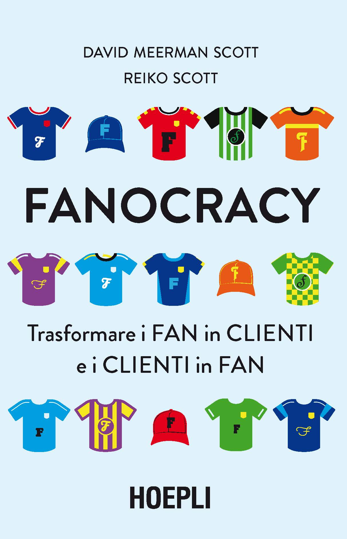 Image of Fanocracy. Trasformare i fan in clienti e i clienti in fan