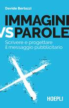Libro Immagini vs parole. Scrivere e progettare il messaggio pubblicitario Davide Bertozzi