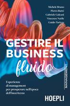 Libro Gestire il business fluido. Esperienze di management per prosperare nell'epoca dell'incertezza Michele Bruno Pietro Butté Gabriele Galeani