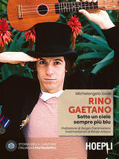 Libro Rino Gaetano. Sotto un cielo sempre più blu Michelangelo Iossa