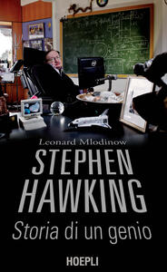 Libro Stephen Hawking. Storia di un genio Leonard Mlodinow