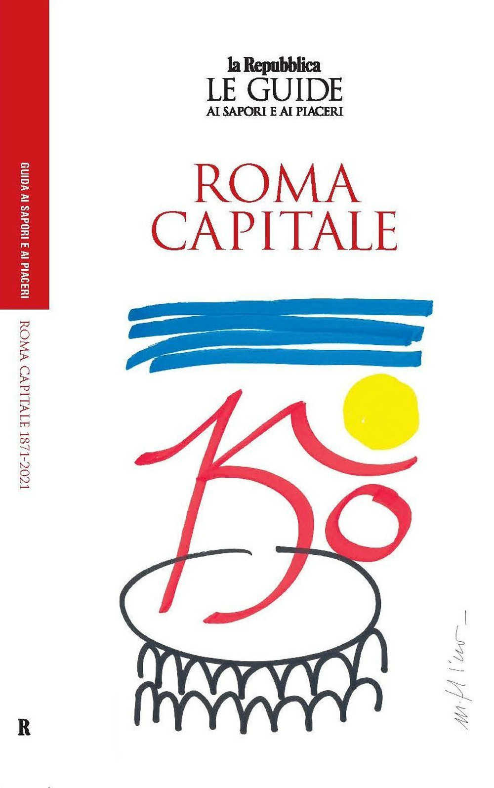 Image of Roma capitale. 150 anni. Le guide ai sapori e ai piaceri