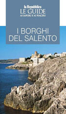 Libro I borghi del Salento. Le guide ai sapori e ai piaceri