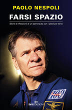 Libro Farsi spazio. Storie e riflessioni di un astronauta con i piedi per terra Paolo Nespoli