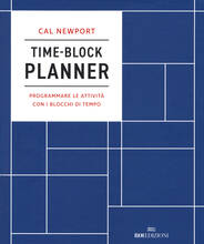 Libro Time-block planner. Programmare le attività con i blocchi di tempo Cal Newport