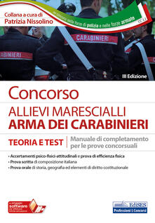 Concorso allievi marescialli Carabinieri. Manuale di completamento per le prove concorsuali. Teoria e test. Con software di simulazione.pdf