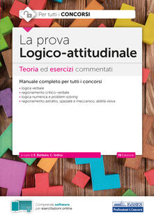 La prova a test logico-attitudinale. Teoria ed esercizi commentati. Manuale completo per tutti i concorsi. Con software di simulazione.pdf
