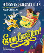 Libro Emma libera tutti! Ediz. a colori Alessandro Cattelan