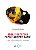 Libro Storie di cucina. Cucine antiche radici. Dalle origini alla cucina medievale Giovanni Ballarini