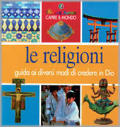 Copertina  Le religioni : guida ai diversi modi di credere in Dio