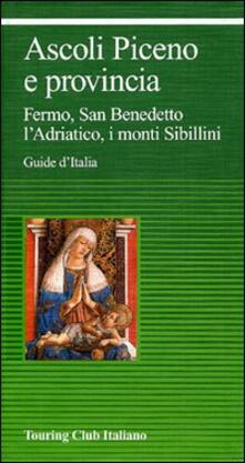 Ascoli Piceno e provincia. Fermo, San Benedetto, lAdriatico, i monti Sibillini.pdf