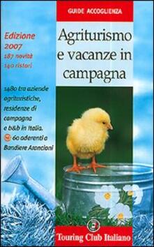 Steamcon.it Agriturismo e vacanze in campagna 2007. Ediz. illustrata Image